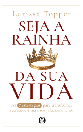 Seja a rainha da sua vida