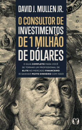 O consultor de Investimentos de 1 Milhão de Dólares