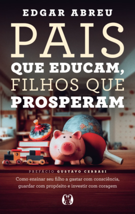 Pais que Educam, Filhos que Prosperam