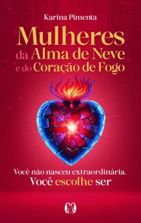 Mulheres da Alma de Neve e do Coração de Fogo