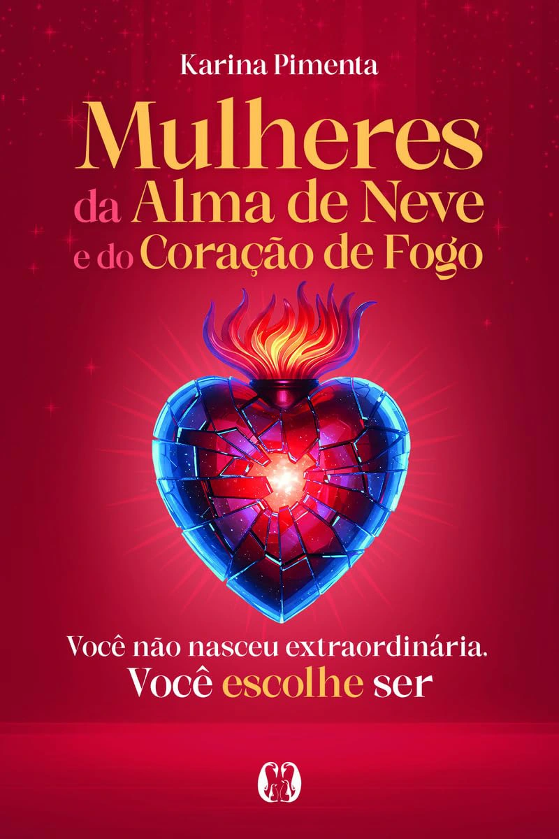 Mulheres da Alma de Neve e do Coração de Fogo