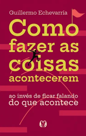 Como fazer as coisas acontecerem