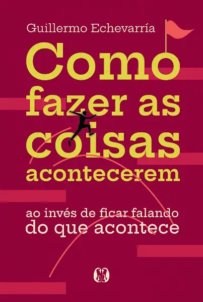 Como fazer as coisas acontecerem